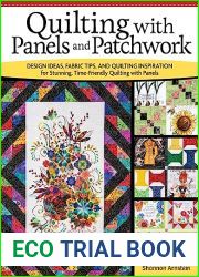 Quilting with Panels and Patchwork: Design Ideas, Fabric Tips, and Quilting Inspiration for Stunning, Time-Friendly Quilting with Panels