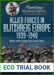 Allied Forces in Blitzkrieg Europe, 1939-1940: British, French, Belgian, Dutch and Polish Forces (Painting Wargaming Figures)