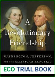 A Revolutionary Friendship: Washington, Jefferson, and the American Republic