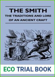 The Smith - The Traditions and Lore of an Ancient Craft