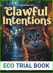 Clawful Intentions: A Paranormal Cozy Mystery (Cats Walking Dogs And Solving Mysteries Book 8)