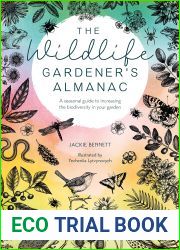 The Wildlife Gardener|s Almanac: A seasonal guide to increasing the biodiversity in your garden