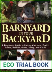 Barnyard in Your Backyard: A Beginner|s Guide to Raising Chickens, Ducks, Geese, Rabbits, Goats, Sheep, and Cattle