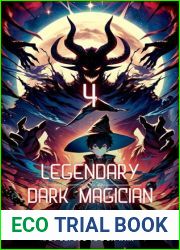 Legendary Dark Magician: A Isekai Progression Fantasy Novel (VOL.4)