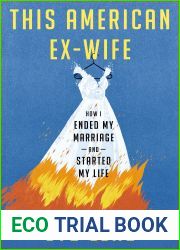 This American Ex-Wife: How I Ended My Marriage and Started My Life