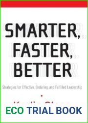 Smarter, Faster, Better: Strategies for Effective, Enduring, and Fulfilled Leadership