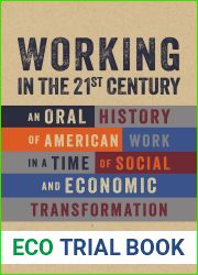 Working in the 21st Century: An Oral History of American Work in a Time of Social and Economic Transformation