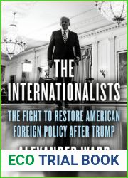 The Internationalists: The Fight to Restore American Foreign Policy After Trump