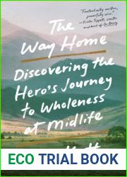 The Way Home: Discovering the Hero|s Journey to Wholeness at Midlife