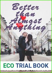 Better Than Almost Anything: A Slow-Burn Angsty Romance