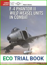 F-4 Phantom II Wild Weasel Units in Combat (Combat Aircraft Book 147)