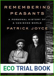 Remembering Peasants: A Personal History of a Vanished World