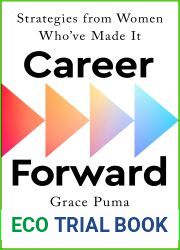 Career Forward: Strategies from Women Who|ve Made It
