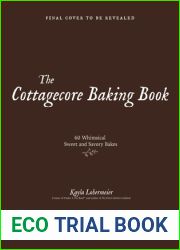 The Cottagecore Baking Book: 60 Sweet and Savory Bakes for Simple, Cozy Living
