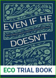 Even If He Doesn|t: What We Believe about God When Life Doesn|t Make Sense