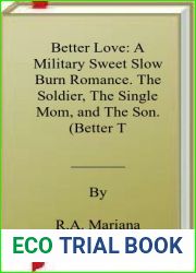 Better Love: A Military Sweet Slow Burn Romance. The Soldier, The Single Mom, and The Son. (Better Together Book 6)