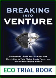 Breaking Into Venture: An Outsider Turned Venture Capitalist Shares How to Take Risks, Create Power, and Build Life-Changing Wealth