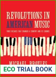 Revolutions in American Music: Three Decades That Changed a Country and Its Sounds