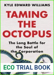 Taming the Octopus: The Long Battle for the Soul of the Corporation
