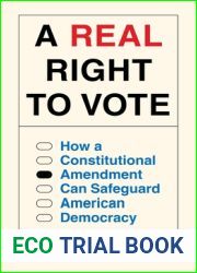 A Real Right to Vote: How a Constitutional Amendment Can Safeguard American Democracy