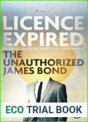 Licence Expired: The Unauthorized James Bond