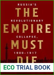 The Empire Must Die: Russia|s Revolutionary Collapse, 1900-1917
