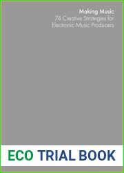 Making Music. 74 Creative Strategies for Electronic Music Producers