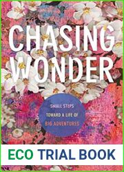 Chasing Wonder: Small Steps Toward a Life of Big Adventures