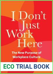 I Don|t Just Work Here: The New Purpose of Workplace Culture