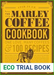 The Marley Coffee Cookbook: One Love, Many Coffees, and 100 Recipes