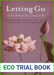 Letting Go Of The Person You Used To Be: lessons on change, love and spiritual transformation from highly revered spiritual leader Lama Surya Das