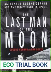 The Last Man on the Moon: Astronaut Eugene Cernan and America|s Race in Space