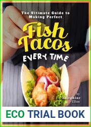The Ultimate Guide to Making Perfect Fish Tacos Every Time: Easy Fish Recipes for Taco Tuesdays