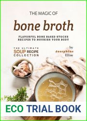 The Magic of Bone Broth: Flavorful Bone Based Stocks Recipes to Nourish Your Body (The Ultimate Soup Recipe Collection)