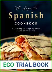 The Exquisite Spanish Cookbook: A Journey Through Spanish Food and Culture