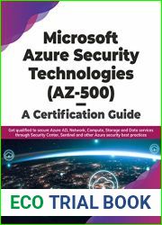 Microsoft Azure Security Technologies (AZ-500) - A Certification Guide: Get qualified to secure Azure AD, Network, Compute, Storage and Data services through … security best practices (English E