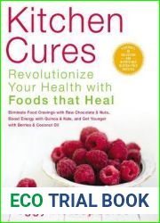 Kitchen Cures (US Edition): Revolutionize Your Health With Foods That Heal