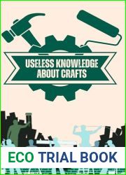Useless Knowledge about Crafts: Curious facts and amazing details about old and new crafts