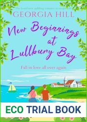 New Beginnings at Lullbury Bay: The brand new uplifting romance to escape with