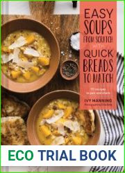 Easy Soups from Scratch with Quick Breads to Match: 70 Recipes to Pair and Share