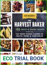 The Harvest Baker: Sweet and Savory Baked Goods Made with Fresh Vegetables and Herbs