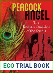 Peacock Angel: The Esoteric Tradition of the Yezidis