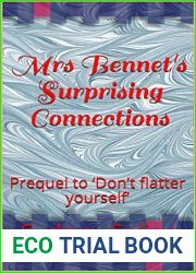 Mrs Bennet|s Surprising Connections: Prequel to ‘Don|t flatter yourself| (The Denton Connection Book 1)