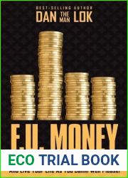 F.U. Money: Make As Much Money As You Want And Live Your Life As You Damn Well Please!