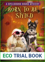 Born to be Styled: A Paranormal Cozy Animal Mystery (Spellbound Hound Magic and Mystery Book 6)