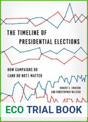 The Timeline of Presidential Elections: How Campaigns Do (and Do Not) Matter (Chicago Studies in American Politics)