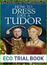 How to Dress Like a Tudor
