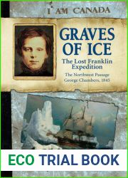 Graves of Ice: The Lost Franklin Expedition, The Northwest Passage, George Chambers, 1845
