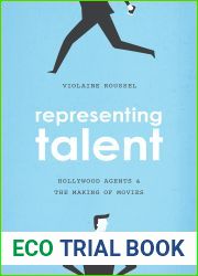 Representing Talent: Hollywood Agents and the Making of Movies
