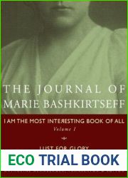 The Journal of Marie Bashkirtseff: I Am the Most Interesting Book of All, Volume I and Lust for Glory, Volume II